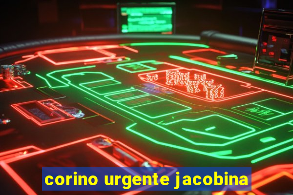 corino urgente jacobina